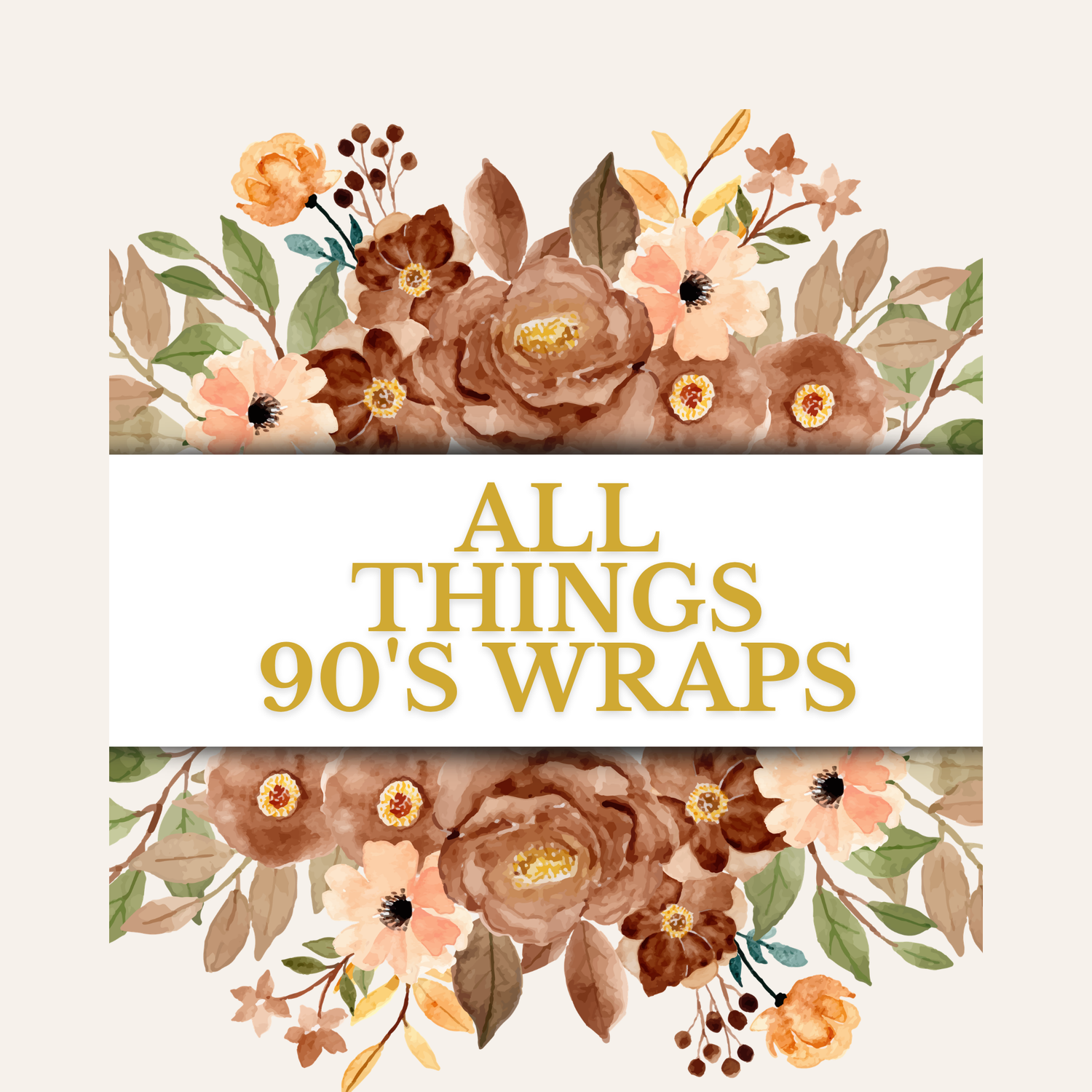 All things 90s Wraps