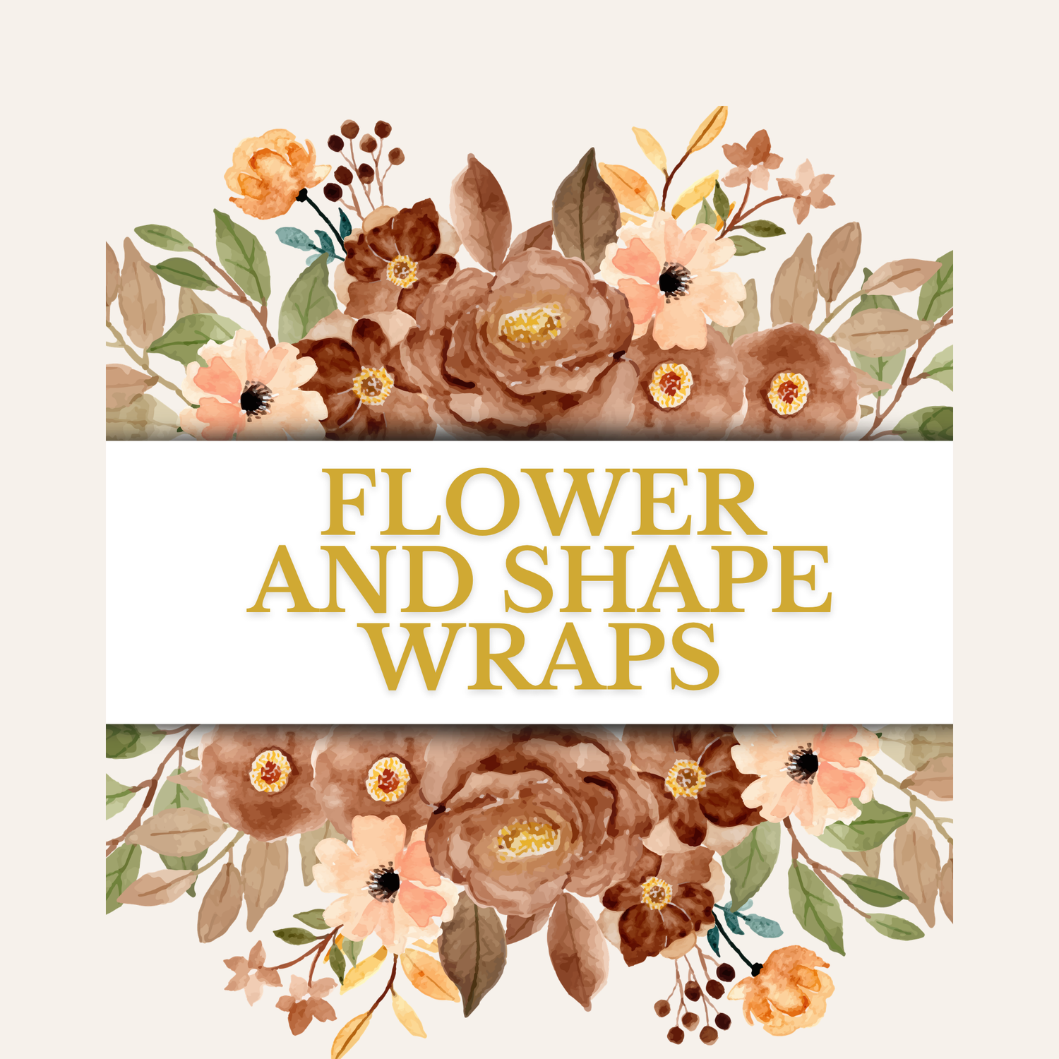 Flower & Shape Wraps