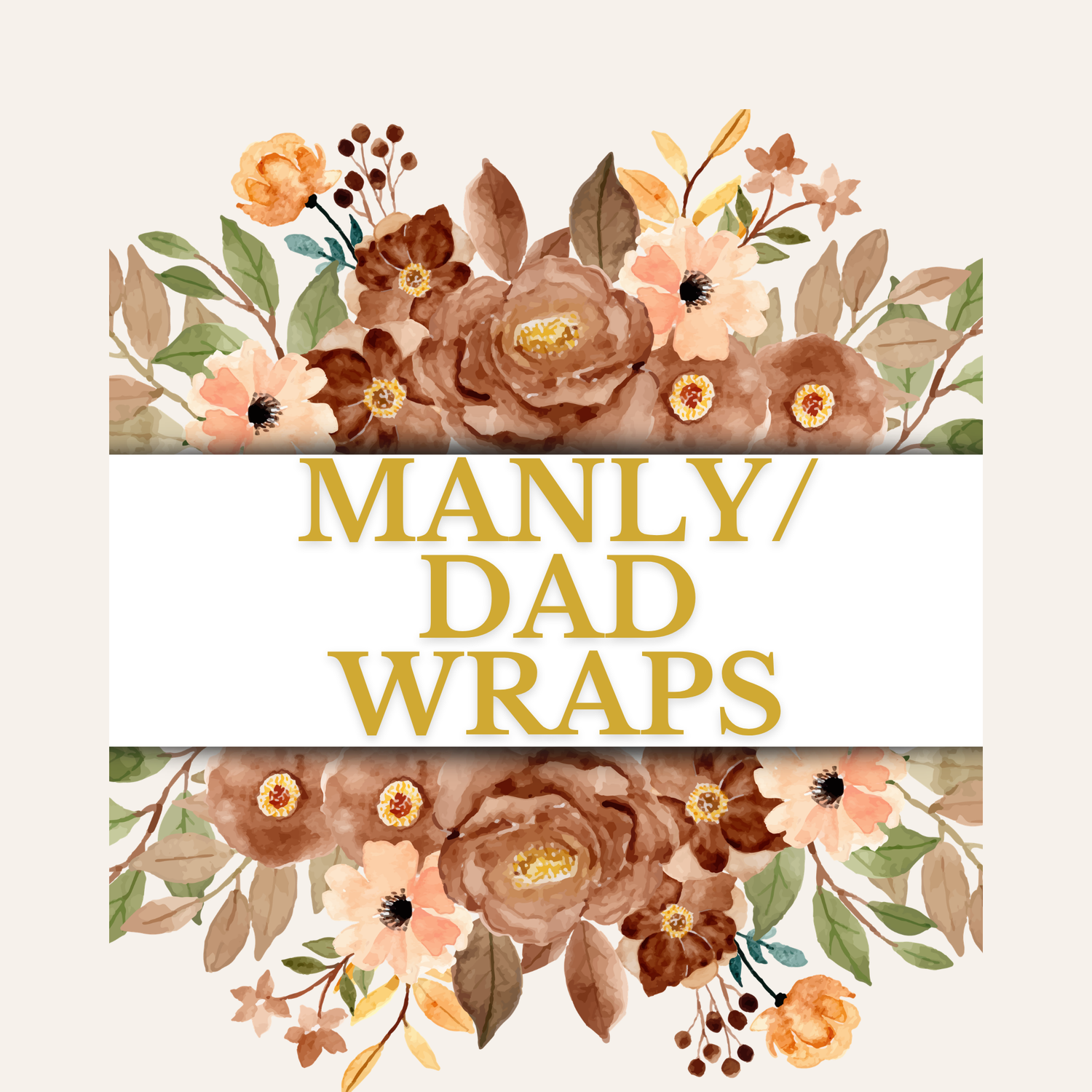 Manly/ Dad Wraps