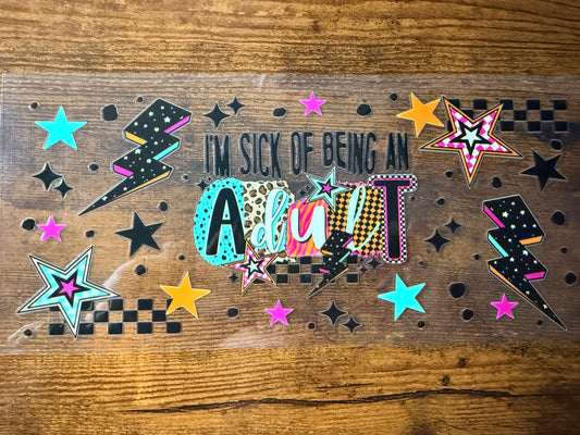 I'm sick of being an adult